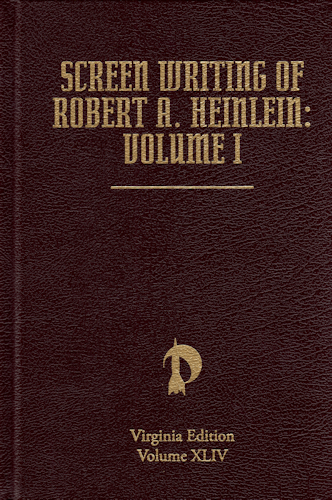 Screen Writing of Robert A. Heinlein: Volume I. 2012